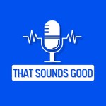 Logo of the podcast ThatSoundsGood Podcast Podcast ThatSoundsGood Podcast