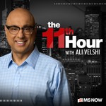 The 11th Hour with Ali Velshi Podcast The 11th Hour with Ali Velshi