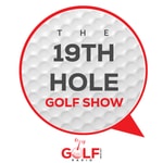The 19th Hole Golf Show The 19th Hole Golf Show