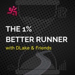 The 1% Better Runner | DLake & Friends