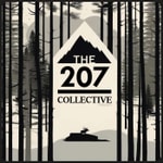 The 207 Collective Podcast The 207 Collective Podcast