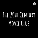 The 20th Century Movie Club Podcast The 20th Century Movie Club