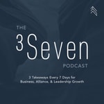 Logo of the podcast The 3Seven Podcast: 3 Takeaways Every 7 Days for Business, Alliance, & Leadership Growth Missing podcast logo