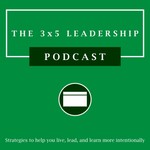The 3x5 Leadership Podcast Podcast The 3x5 Leadership Podcast