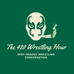 Logo of the podcast The 420 Wrestling Hour Podcast The 420 Wrestling Hour