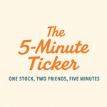 Logo of the podcast The 5-Minute Ticker – One stock, two friends, five minutes Podcast The 5-Minute Ticker – One stock, two friends, five minutes