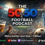 Logo of the podcast The 50/50 Football Podcast Podcast The 50/50 Football Podcast