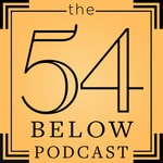 Logo of the podcast The 54 Below Podcast Podcast The 54 Below Podcast