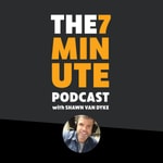 Logo of the podcast The 7-Minute Podcast with Shawn Van Dyke Podcast The 7-Minute Podcast with Shawn Van Dyke