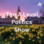 Logo of the podcast The A Level Politics Show Podcast The A Level Politics Show