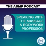 The ABMP Podcast | Speaking With the Massage & Bodywork Profession Podcast The ABMP Podcast | Speaking With the Massage & Bodywork Profession