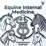 Logo of the podcast The Abstract Podcast: Equine Internal Medicine Podcast The Abstract Podcast: Equine Internal Medicine