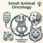 Podcast The Abstract Podcast: Small Animal Oncology