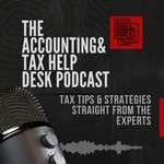 Logo of the podcast The Accounting & Tax Help Desk Podcast The Accounting & Tax Help Desk