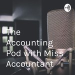 Logo of the podcast The Accounting Pod with Miss Accountant Podcast The Accounting Pod with Miss Accountant