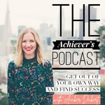 The Achievers Podcast: Get out of your own way and find success Podcast The Achievers Podcast: Get out of your own way and find success