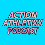 The Action Athletixx Podcast Podcast The Action Athletixx Podcast