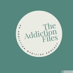 The Addiction Files: An Addiction Medicine Podcast The Addiction Files: An Addiction Medicine Podcast