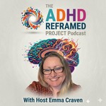 The ADHD Reframed Project Podcast Podcast The ADHD Reframed Project Podcast