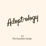 Logo of the podcast The Adopt-ology with The Guenther Family Podcast The Adopt-ology with The Guenther Family