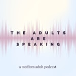 Logo of the podcast The Adults Are Speaking Podcast The Adults Are Speaking