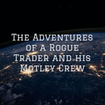 Logo of the podcast The Adventures of a Rogue Trader and his Motley Crew Podcast The Adventures of a Rogue Trader and his Motley Crew