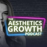 Podcast The Aesthetics Growth Podcast