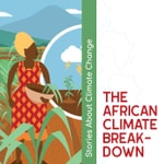 Logo of the podcast The African climate breakdown - Stories about climate change brought to you by Future Climate For Africa Podcast The African climate breakdown - Stories about climate change brought to you by Future Climate For Africa