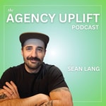 The Agency Uplift Podcast The Agency Uplift Podcast