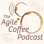 Logo of the podcast The Agile Coffee Podcast Podcast The Agile Coffee Podcast