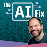 The AI Fix Podcast The AI Fix