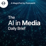 Logo of the podcast The AI in Media Daily Brief Podcast The AI in Media Daily Brief