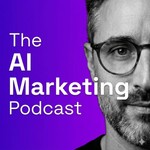Logo of the podcast The AI Marketing Podcast Podcast The AI Marketing Podcast