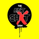 Logo of the podcast The Ain't Shxt Show Podcast The Ain't Shxt Show