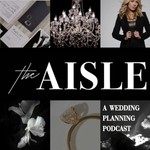 The Aisle: A Wedding Planning Podcast Podcast The Aisle: A Wedding Planning Podcast