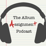 Logo of the podcast The Album Assignment Podcast Podcast The Album Assignment Podcast