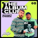 Podcast The Album Club - With Matt & Francis