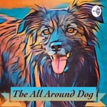 Logo of the podcast The All Around Dog Podcast The All Around Dog