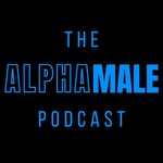 Podcast The Alpha Male Podcast: The Ultimate Diet, Workout, and Lifestyle Guide to Live a Masculine, Healthy and Happy Life