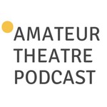 Logo of the podcast The Amateur Theatre Podcast Podcast The Amateur Theatre Podcast