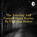 Logo of the podcast The Amazing And Curious Ghost Stories By Christina Daltro Podcast The Amazing And Curious Ghost Stories By Christina Daltro