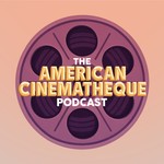 Logo of the podcast The American Cinematheque Podcast Podcast The American Cinematheque Podcast
