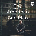 Logo of the podcast The American Con Man Podcast The American Con Man