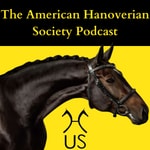 Podcast The American Hanoverian Society Podcast