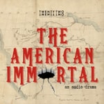 Logo of the podcast The American Immortal: an audiodrama Podcast The American Immortal: an audiodrama