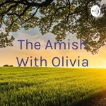 Podcast The Amish With Olivia