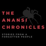 The Anansi Chronicles Podcast The Anansi Chronicles