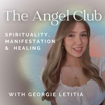 Podcast The Angel Club - Spirituality, Manifestation & Healing with Georgie Letitia
