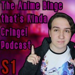 Logo of the podcast The Anime Binge that's Kinda Cringe. Podcast The Anime Binge that's Kinda Cringe.
