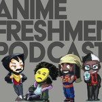 The Anime Freshmen Podcast Podcast The Anime Freshmen Podcast